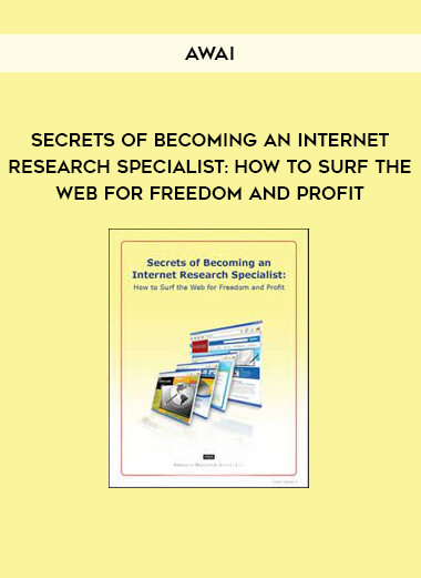 Secrets of Becoming an Internet Research Specialist: How to Surf the Web for Freedom and Profit by AWAI