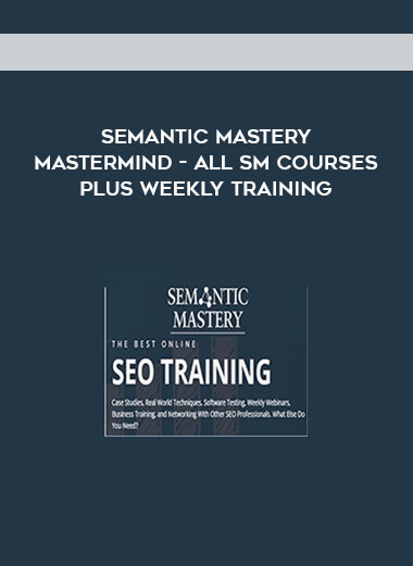 Semantic Mastery Mastermind - All SM Courses Plus Weekly Training