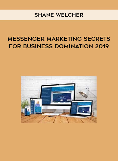 Shane Welcher - Messenger Marketing Secrets For Business Domination 2019