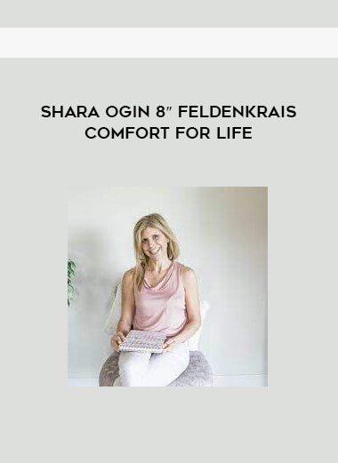 Shara Ogin 8″ Feldenkrais Comfort for Life