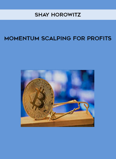 Shay Horowitz - Momentum Scalping for Profits