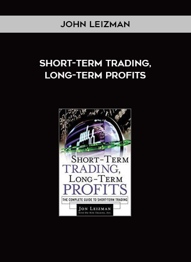 Short-Term Trading, Long-Term Profits by John Leizman