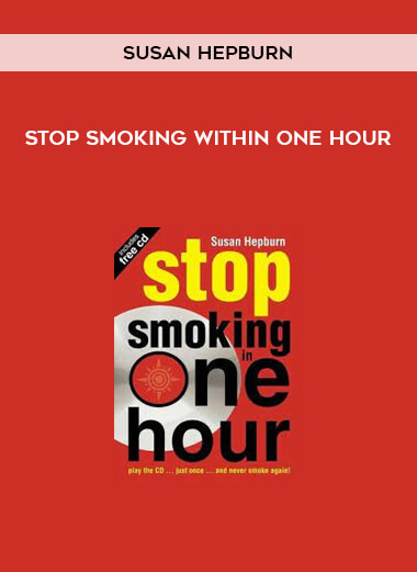 Stop Smoking Within One Hour by Susan Hepburn