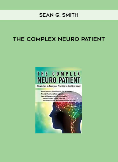 The Complex Neuro Patient from Sean G. Smith