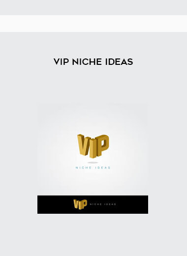 VIP Niche Ideas