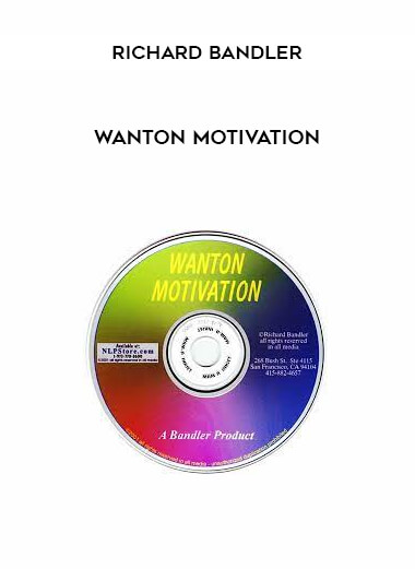 Wanton Motivation by Richard Bandler