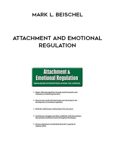 Attachment and Emotional Regulation by Mark L. Beischel