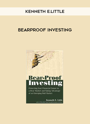 BearProof Investing by Kenneth E.Little