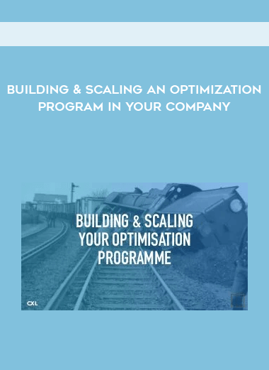 Building & Scaling An Optimization Program In Your Company