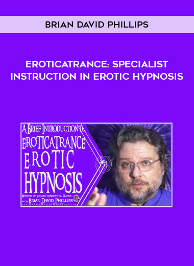 EroticaTrance: Specialist Instruction in Erotic Hypnosis by Brian David Phillips