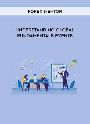 Forex Mentor - Understanding Global Fundamentals Events