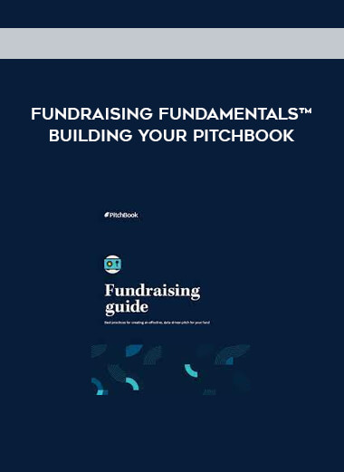 Fundraising Fundamentals™ Building Your Pitchbook