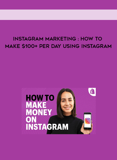 Instagram Marketing How To Make $100+ Per Day Using Instagram