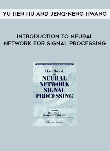 Introduction to Neural Network for Signal Processing by Yu Hen Hu and Jenq-Neng Hwang