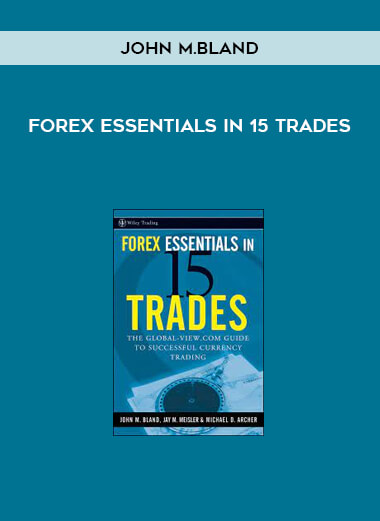 John M.Bland - Forex Essentials in 15 Trades