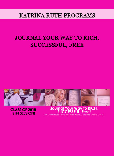 Journal Your Way to Rich, Successful, Free from Katrina Ruth Programs