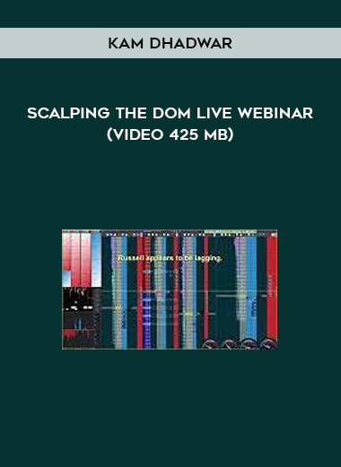 Kam Dhadwar - Scalping the DOM Live Webinar (Video 425 MB)