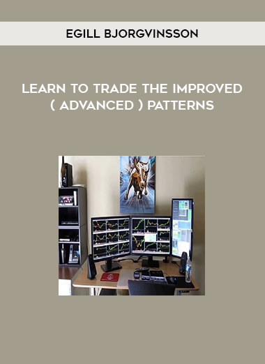 Learn to Trade The Improved ( Advanced ) Patterns by Egill Bjorgvinsson