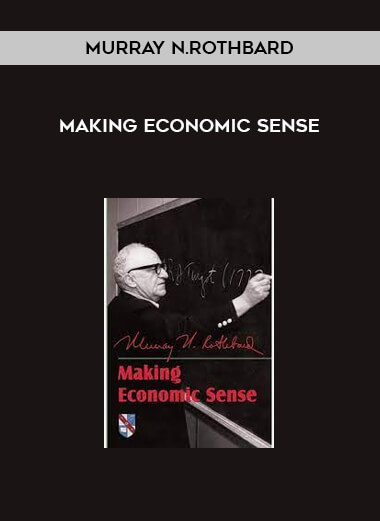 Murray N.Rothbard - Making Economic Sense