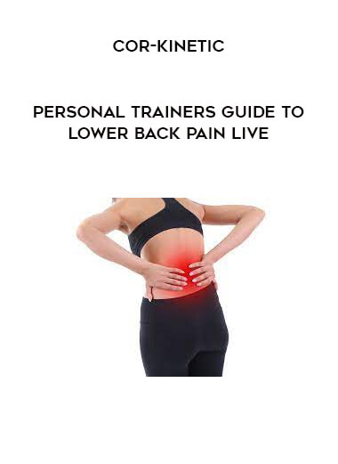 Personal Trainers Guide To Lower Back Pain LIVE by Cor-Kinetic