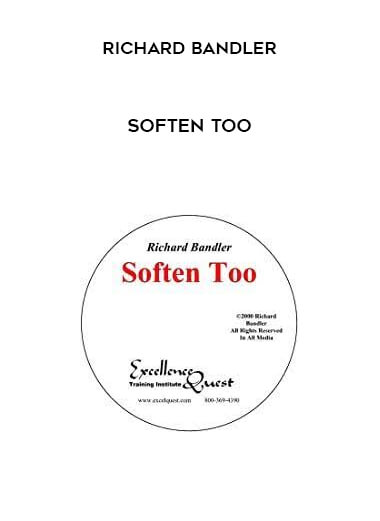 Richard Bandler – Soften Too