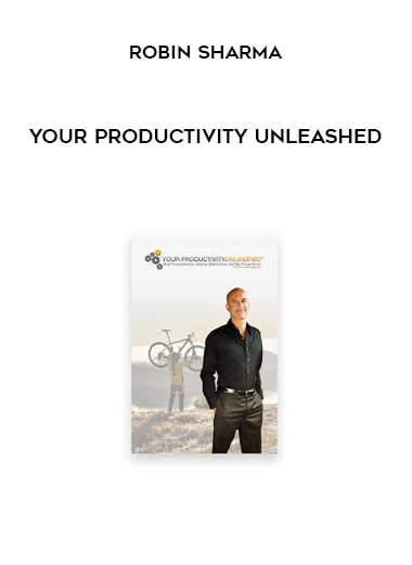 Robin Sharma – Your Productivity Unleashed