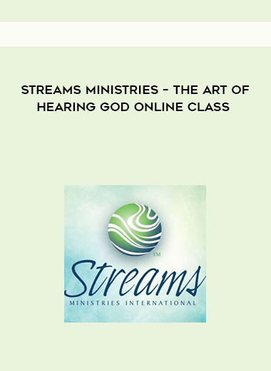 Streams Ministries – The Art of Hearing God Online Class + Understanding Dreams and Visions + Prayer and Spiritual Warfare