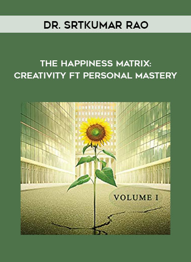 The Happiness Matrix: Creativity ft Personal Mastery from Dr. Srtkumar Rao