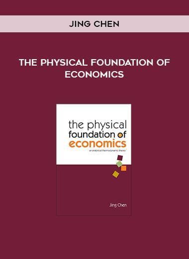 The Physical foundation of Economics by Jing Chen