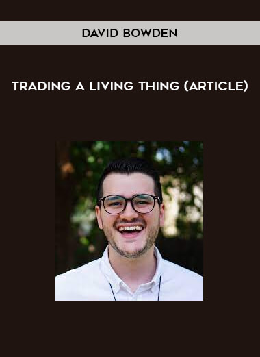 Trading a Living Thing (Article) by David Bowden