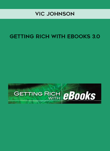 Vic Johnson - Getting Rich with eBooks 3.0