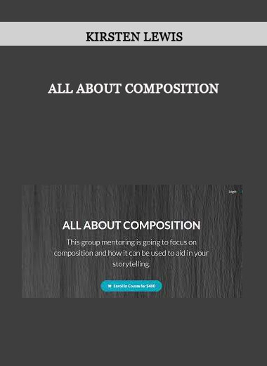 ALL ABOUT COMPOSITION by Kirsten Lewis