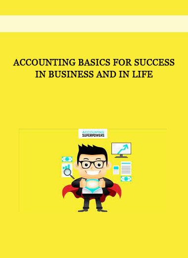 Accounting Basics for Success in Business and in Life