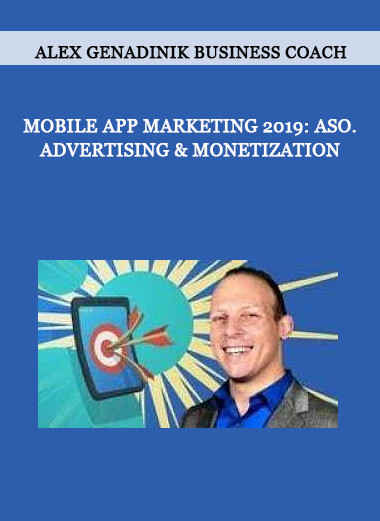 Alex Genadinik Business Coach - Mobile App Marketing 2019: ASO. Advertising & Monetization