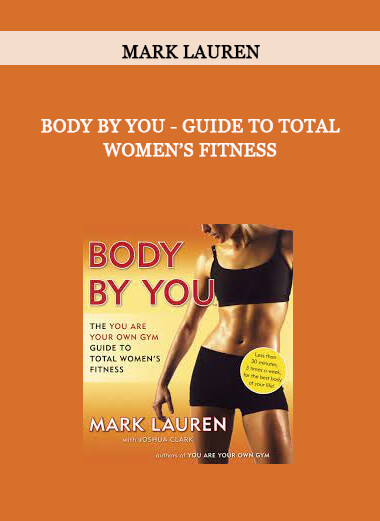 Body by You - Guide to Total Women’s Fitness by Mark Lauren