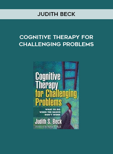 Cognitive Therapy for Challenging Problems by Judith Beck