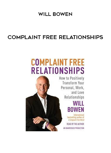 Complaint Free Relationships by Will Bowen