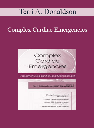 Complex Cardiac Emergencies from Terri A. Donaldson