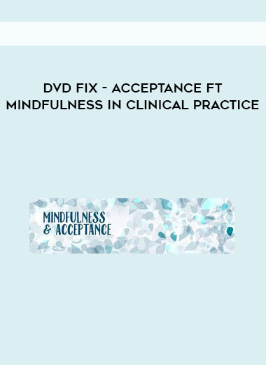 DVD Fix - Acceptance ft Mindfulness in Clinical Practice