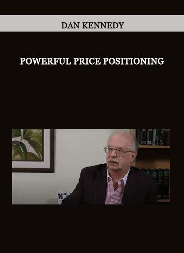 Dan Kennedy – Powerful Price Positioning