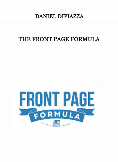 Daniel DiPiazza - The Front Page Formula