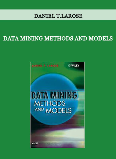 Data Mining Methods and Models by Daniel T.Larose