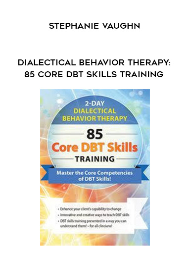 Dialectical Behavior Therapy: 85 Core DBT Skills Training by Stephanie Vaughn