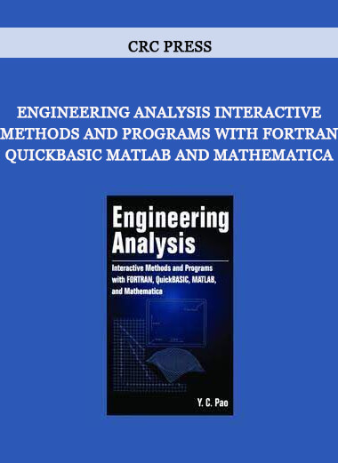 Engineering Analysis Interactive Methods and Programs with Fortran QuickBasic Matlab and Mathematica by CRC Press