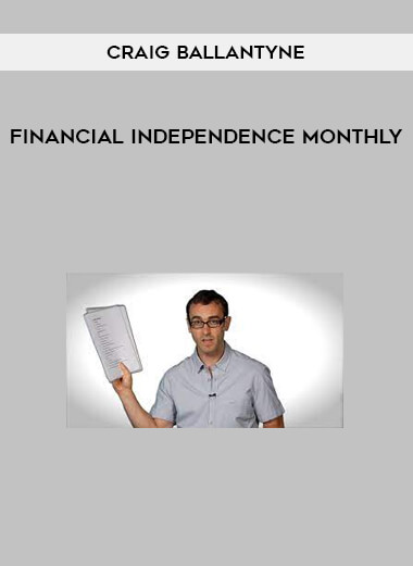 Financial Independence Monthly by Craig Ballantyne