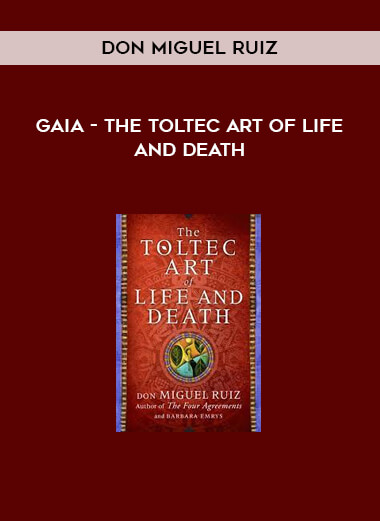 Gaia - The Toltec Art of Life and Death by don Miguel Ruiz