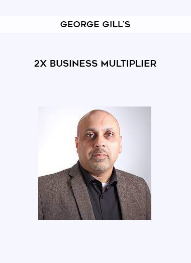 George Gill’s - 2X Business Multiplier