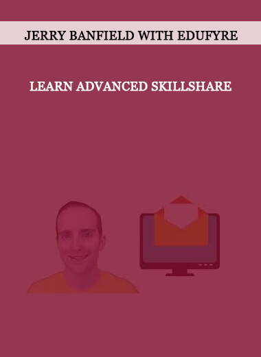 Jerry Banfield with EDUfyre - Learn Advanced Skillshare