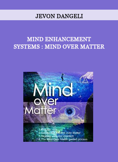 Jevon Dangeli - Mind Enhancement Systems : Mind Over Matter