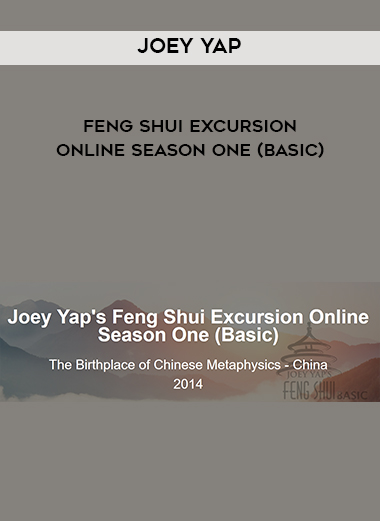 Joey Yap – Feng Shui Excursion Online Season One (Basic)